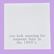 GREETING CARD by Brandy Bell ||  Hand-drawn & printed in the USA - You look amazing for someone born in the 1900's